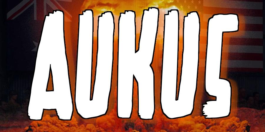 AUKUS is bad news for us all
