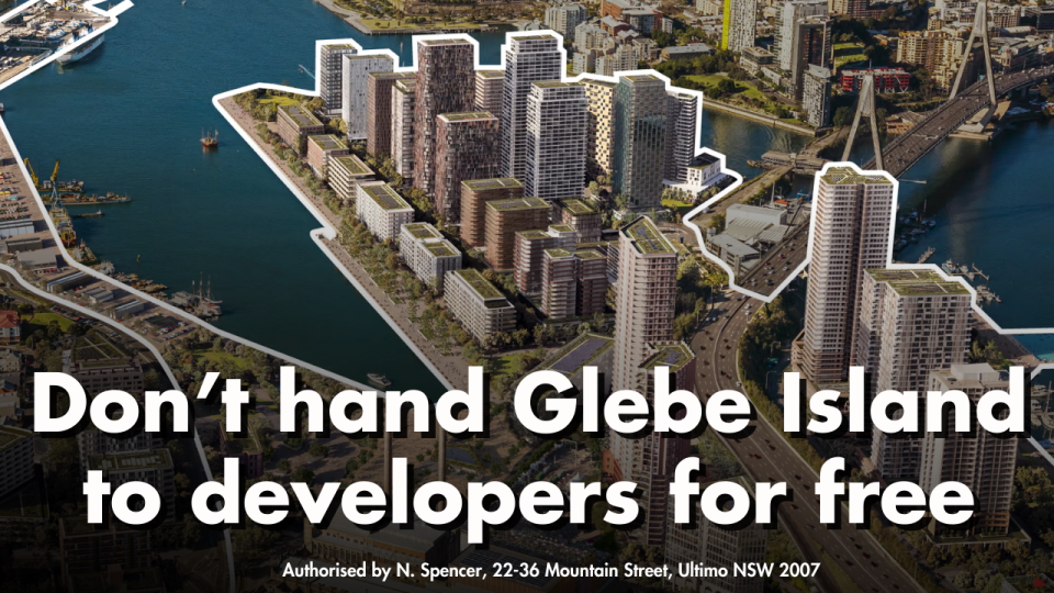 dont hand glebe island to developers for free