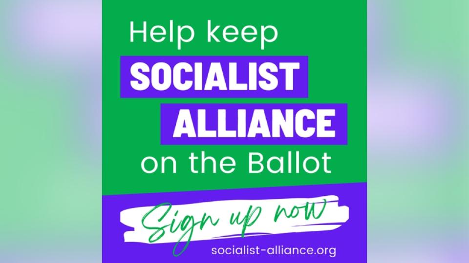 Help keep Socialist Alliance on the ballot Help keep Socialist Alliance on the ballot